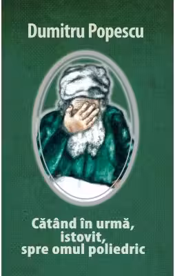 CATAND IN URMA, ISTOVIT, SPRE OMUL POLIEDRIC