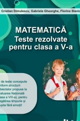 Matematica. Teste rezolvate pentru clasa a 5-a - Gabriela Gheorghe