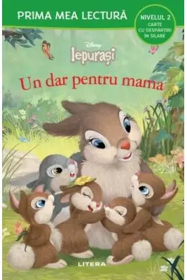 Prima mea lectura. DISNEY. IEPURASI. UN DAR PENTRU MAMA. Carte cu despartiri in silabe. Nivelul 2. coperta noua