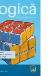 Logica. Ghid de pregatire Bacalaureat. Admiterea la facultate. Lucrul la clasa