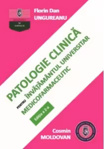 Patologie clinica pentru invatamantul universitar medicofarmaceutic. Editia a 2-a - Florin Dan Ungureanu, Cosmin Moldovan
