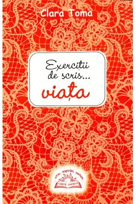 Exercitii de scris... viata - Cara Toma