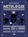 Mitologie. Povesti nemuritoare despre zei si eroi