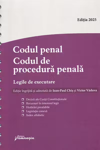 Codul penal. Codul de procedură penală. Legile de executare Act.3 septembrie 2025 Ed.Spiralată