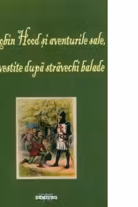 Robin Hood si aventurile sale, povestite dupa stravechi balade