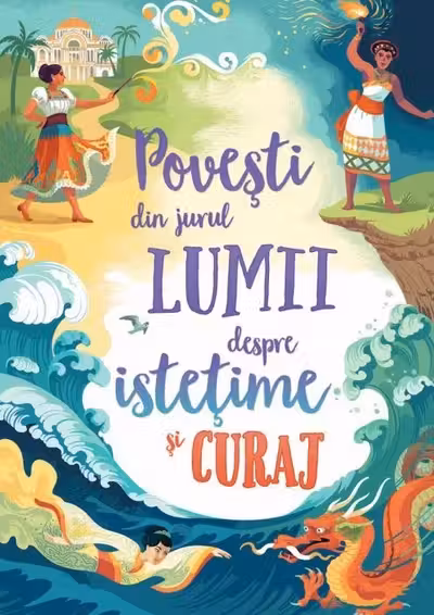 Povesti din jurul lumii despre istetime si curaj