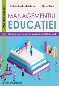 Managementul educatiei. Abordari si practici in contextul globalizarii si schimbarilor sociale - Vladimir Aurelian Enachescu, Florina Murar