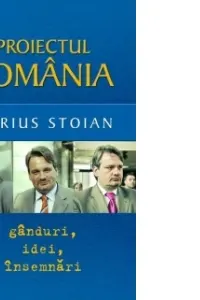 Proiectul România. Gânduri, idei, însemnări