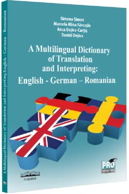 A multilingual dictionary of translation and interpreting. English – German – Romanian