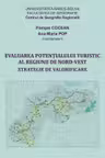 Evaluarea potentialului turistic al Regiunii de Nord‐Vest. Strategie de valorificare