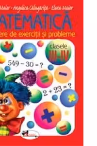 Matematica. Culegere de exercitii si probleme clasele III - IV