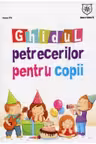 Ghidul petrecerilor pentru copii