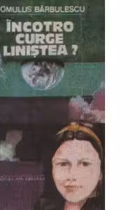 Incotro curge linistea?