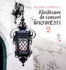 Vanatoare de comori prin Bucuresti - Volumul II