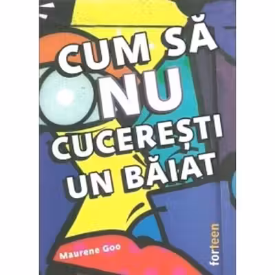 Cum sa nu cuceresti un baiat