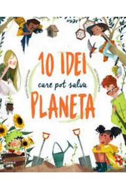 10 IDEI CARE POT SALVA PLANETA