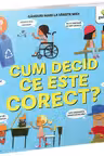 Cum decid ce este corect?
