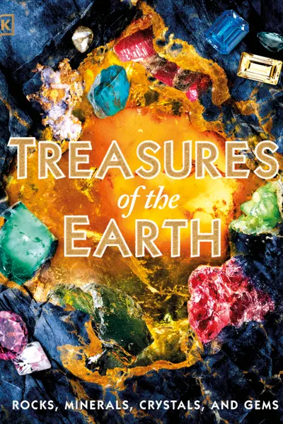 Treasures of the Earth: Rocks Minerals Crystals and Gems