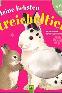 Meine liebsten Streicheltiere: Fuhlbuch zum Streicheln und Staunen