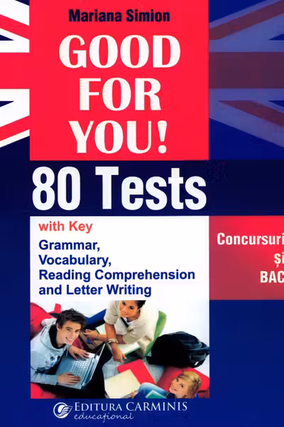 Good for you! 80 Tests. Concursuri și BAC