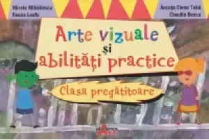 Arte vizuale si abilitati practice. Clasa pregatitoare