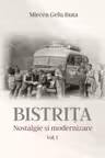 Bistrița. Nostalgie și modernizare Vol.1