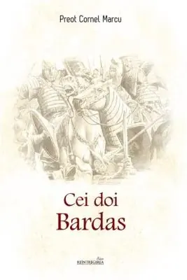 Cei doi Bardas - Pr. Cornel Marcu