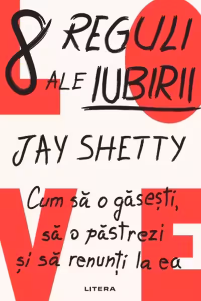 8 REGULI ALE IUBIRII. Cum sa o gasesti sa o pastrezi si sa renunti la ea.