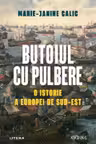 Kronika. BUTOIUL CU PULBERE. O istorie a Europei de Sud-Est.