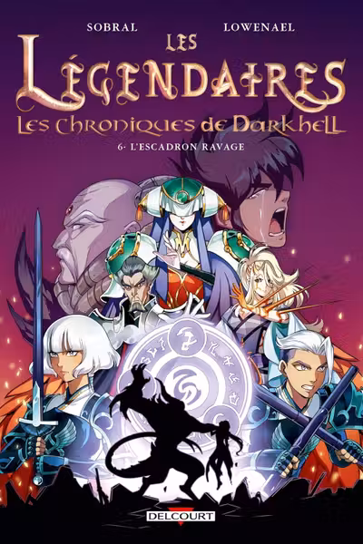 Les Legendaires - Les Chroniques de Darkhell - Tome 6