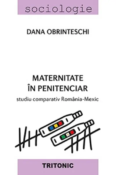 Maternitate în penitenciar. Studiu comparativ România-Mexic