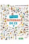 PRIMELE MELE DESCOPERIRI. MICA ENCICLOPEDIE CU INTREBARI. DE CE? reeditare