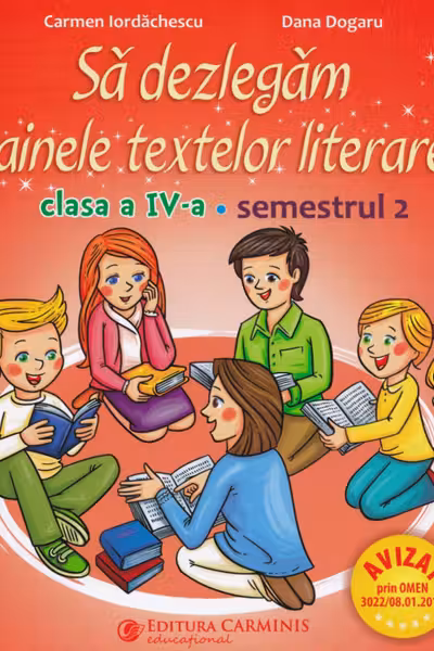 Să dezlegăm tainele textelor literare - Clasa 4 Sem.2