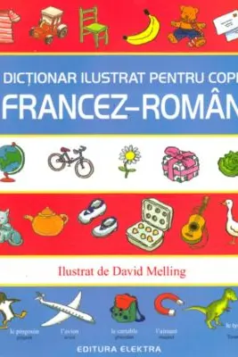 Dictionar ilustrat pentru copii francez-roman. Ilustrat de David Melling