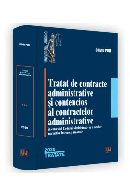 Tratat de contracte administrative si contencios al contractelor administrative in contextul Codului administrativ si al actelor normative interne si unionale