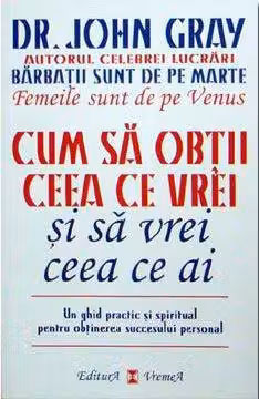 Cum sa obtii ceea ce vrei si sa vrei ceea ce ai