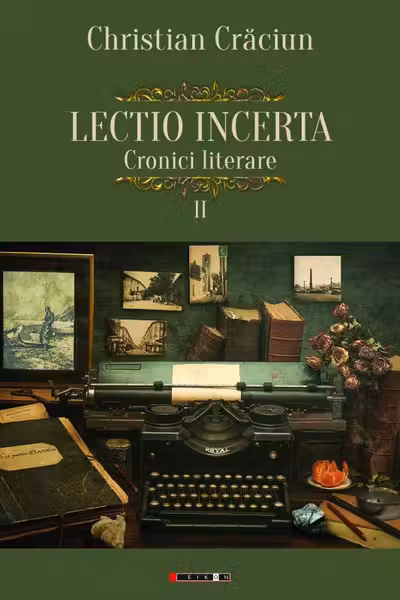 Lecțio incertă. Cronici literare 2