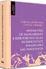 Modalități de salvgardare a debitorului aflat în dificultate financiară sau insolvență