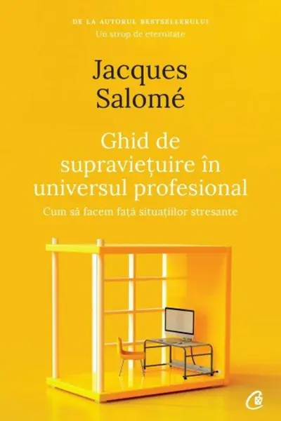 Ghid de supravietuire in universul profesional
