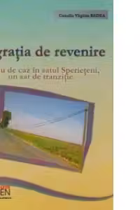Migratia de revenire Studiu de caz in satul Sperieteni un sat de tranzitie