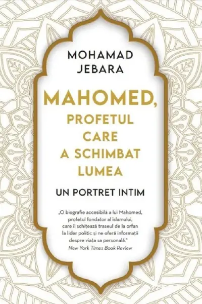 MAHOMED. PROFETUL CARE A SCHIMBAT LUMEA. Mohamad Jebara
