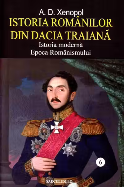 Istoria românilor din Dacia Traiană Vol.6