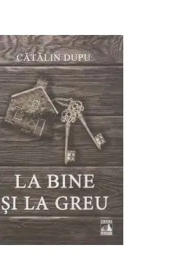 La bine si la greu