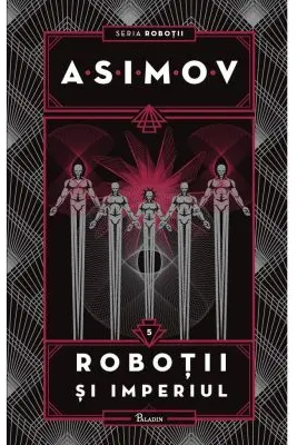 Roboții și Imperiul. Seria Roboții Vol. 5 (coperta alba)