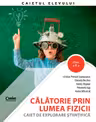 Călătorie prin lumea fizicii - Clasa 6 - Caiet de explorare științifică