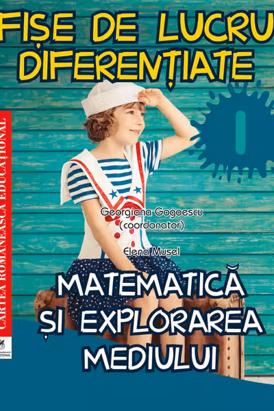 Matematică și explorarea mediului - Clasa 1 - Fișe de lucru diferențiate