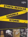 Stiinta rezolva enigmele istoriei. Metode criminalistice actuale elucideaza asasinate celebre si cazuri misterioase