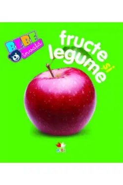 Bebe invata. Fructe si legume.