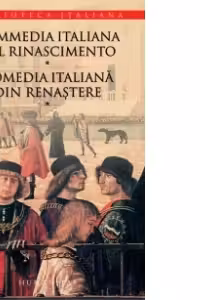 Commedia italiana del Rinascimento* Comedia italiana din Renastere - Volumul I, Ioan Salomie