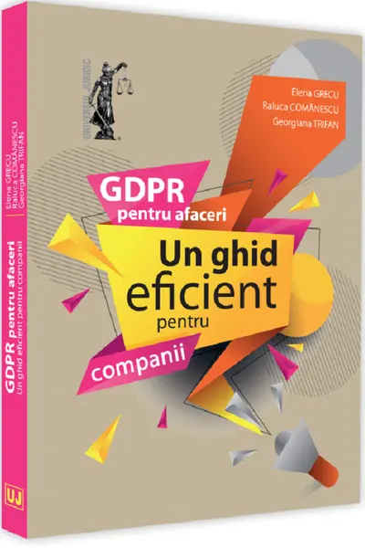 GDPR pentru afaceri. Un ghid eficient pentru companii
